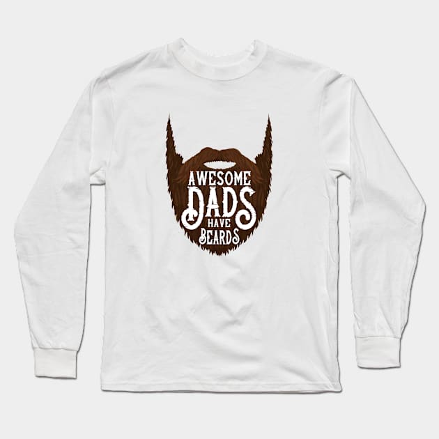 Fathers Day Awesome Dads Have Beards Long Sleeve T-Shirt by FilsonDesigns